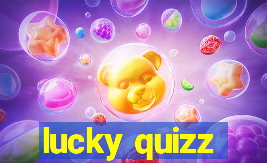 lucky quizz